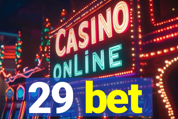 29 bet
